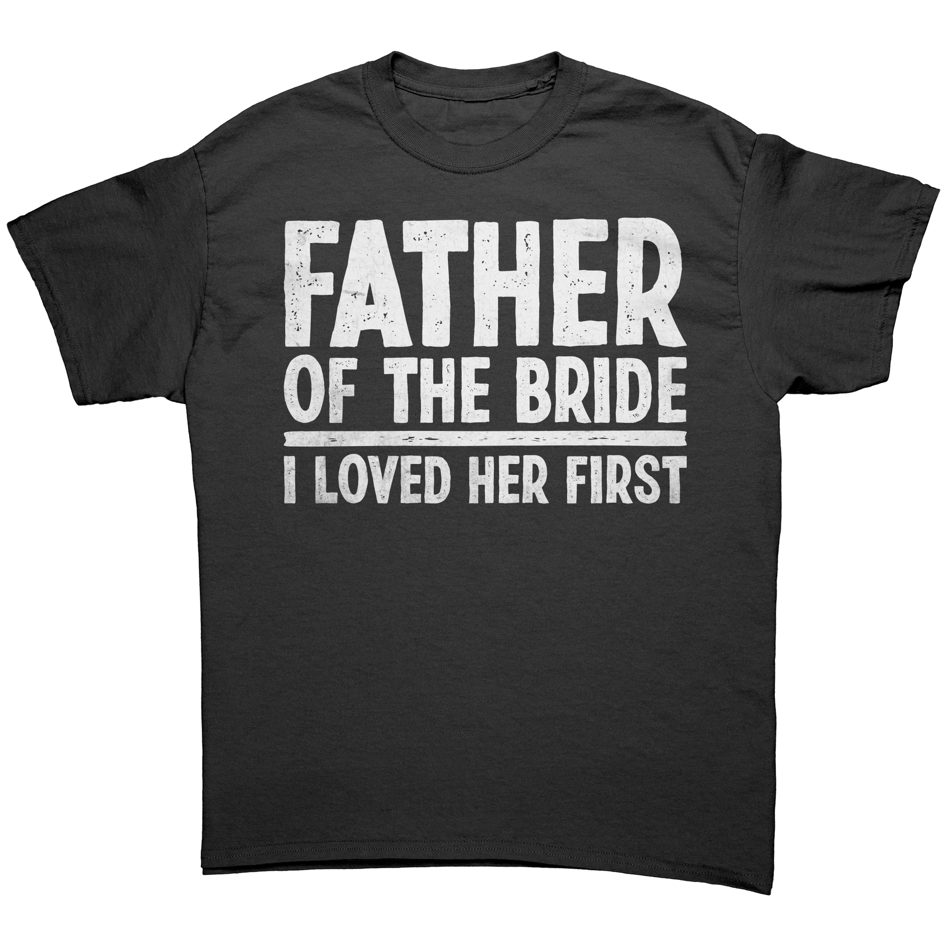Father_of_the_Bride_-_I_loved_Her_First__Black_Front_Mockup.png_13803611