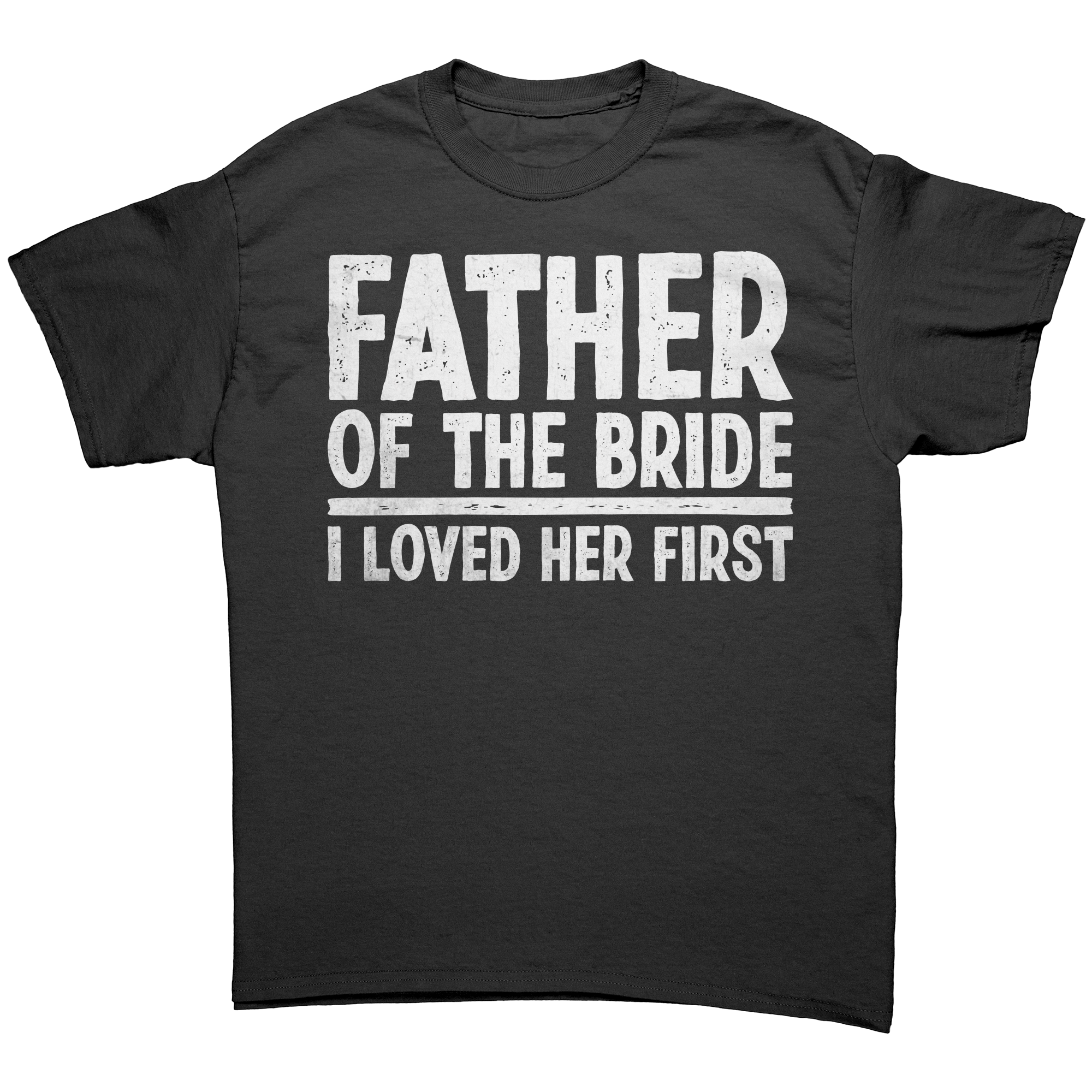 Father_of_the_Bride_-_I_loved_Her_First__Black_Front_Mockup.png_13803611