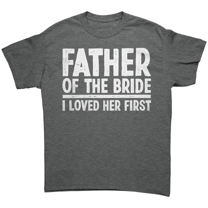 Father_of_the_Bride_-_I_loved_Her_First__Graphite_Heather_Front_Mockup.png_13803617