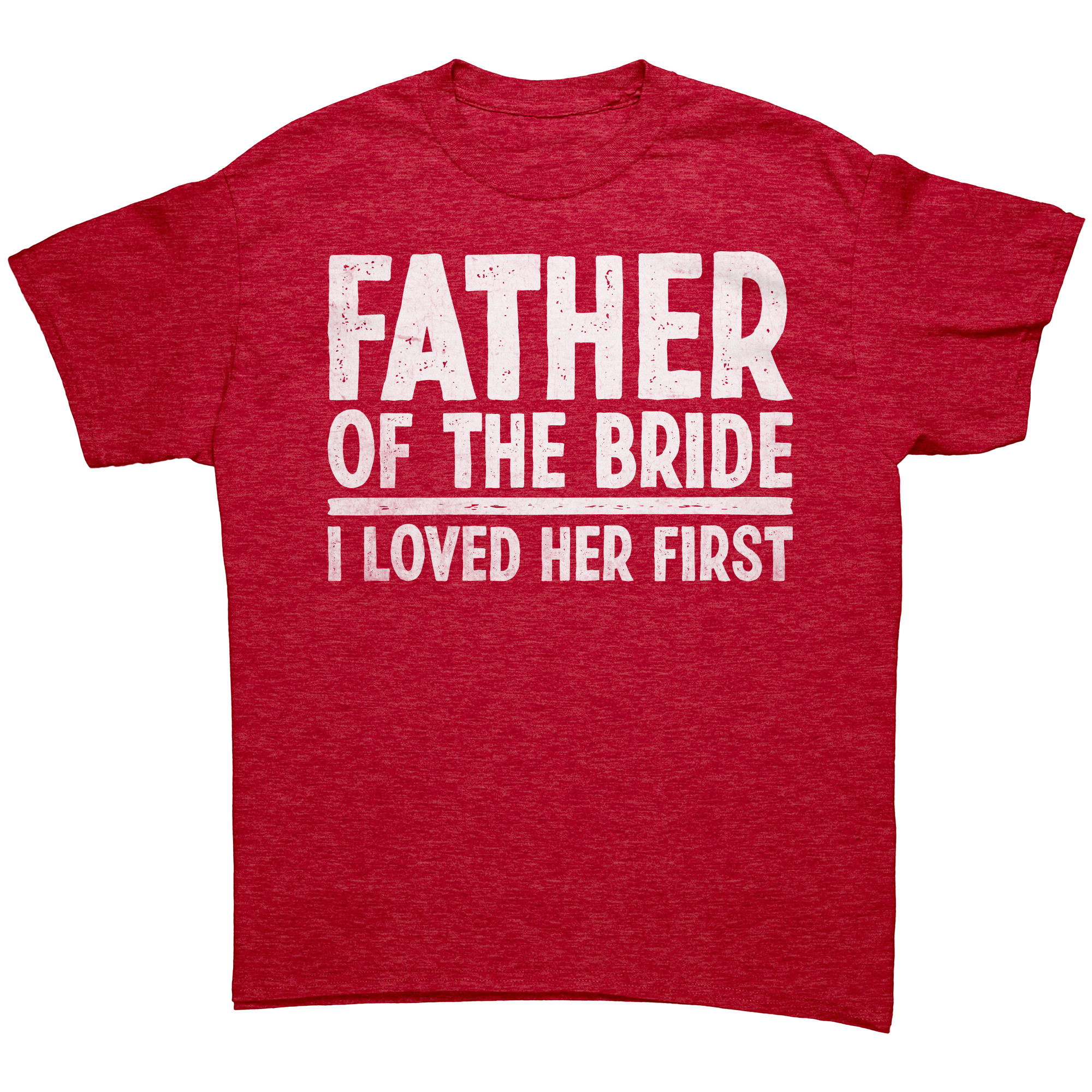 Father_of_the_Bride_-_I_loved_Her_First__Heather_Red_Mockup.png_13803619