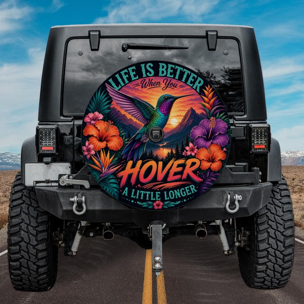 Life Is Better When You Hover A Little Longer – Hummingbird Spare Tire Cover (Camera Hole Version)