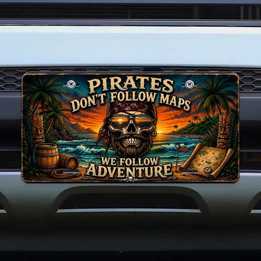 Pirates Don't Follow Maps – We Follow Adventure Front License Plate (Made in USA)